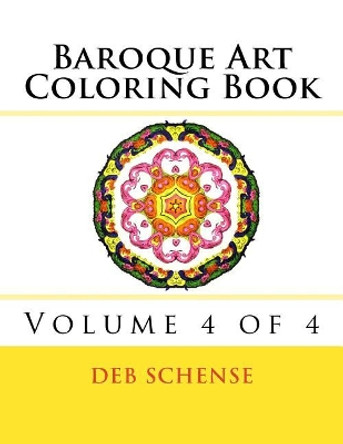 Baroque Art Coloring Book Volume 4 of 4 by Deb Schense 9781542789585