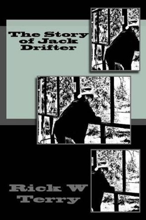 The Story of Jack Drifter by Rick W Terry 9781507538609