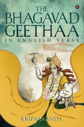 The Bhagavadgeethaa: In English Verse by Kripaananda 9781948146074