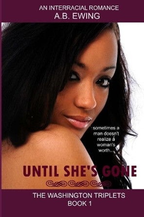 Until She's Gone by A B Ewing 9781503120167