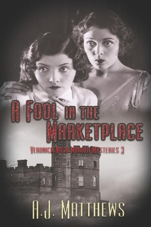 A Fool in the Marketplace by A J Matthews 9781487431563