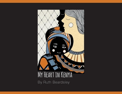 My Heart in Kenya by Ruth Beardsley 9781525566806