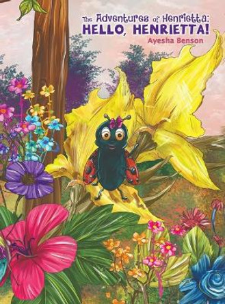 The Adventures of Henrietta: Hello, Henrietta! by Ayesha Benson 9781528922623