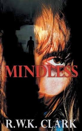 Mindless by R W K Clark 9781948312264