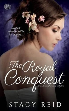 The Royal Conquest by Stacy Reid 9781682810590