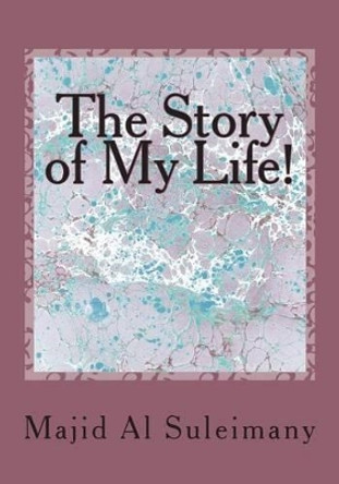 The Story of My Life!: The Magic Man! by Majid Al Suleimany Mba 9781511799577