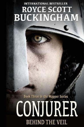 Conjurer: Behind the Veil (Mapper Book 3) by Royce Buckingham 9781544918525