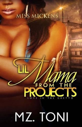 Lil Mama From The Projects by Mz Toni 9781530790791