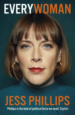 Everywoman: One Woman's Truth About Speaking the Truth by Jess Phillips