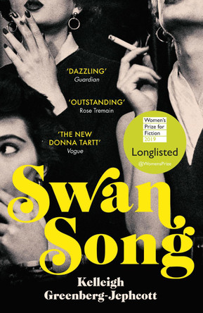 Swan Song: Longlisted for the Women's Prize for Fiction 2019 by Kelleigh Greenberg-Jephcott