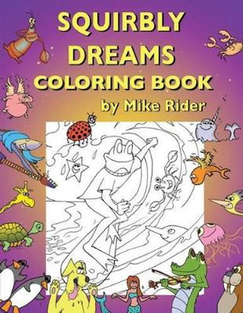 Squirbly Dreams Coloring Book by Mike Rider 9781530845262