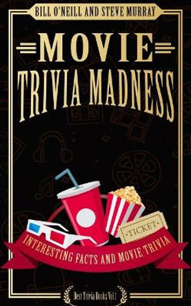 Movie Trivia Madness: Interesting Facts and Movie Trivia by Steve Murray 9781544739274