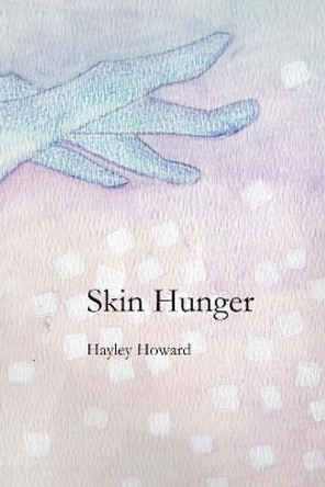 Skin Hunger by Hayley Howard 9781544747132