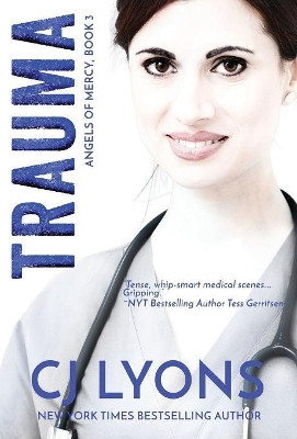 Trauma: Angels of Mercy Book 3 by Cj Lyons 9781939038890