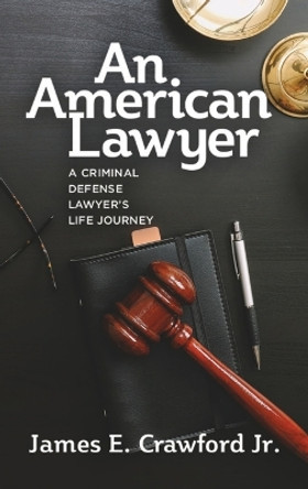 An American Lawyer by James E Crawford 9781955656252