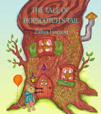 THE TALE OF HOPSCOTCH'S TAIL by Zahra Hanson 9781916136502