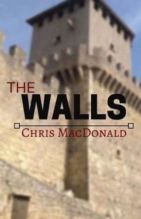 The Walls by Chris MacDonald 9781530995110