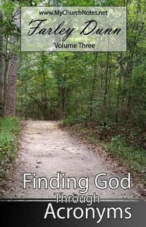 Finding God Through Acronyms Vol 3 by Farley L Dunn 9781943189205