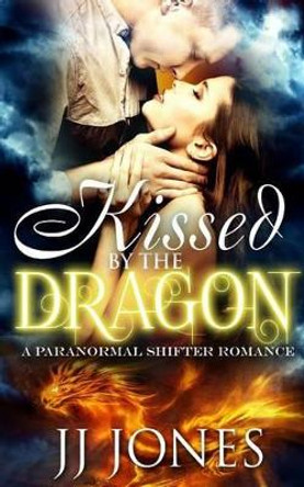 Kissed By The Dragon by Jj Jones 9781517458492