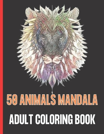 50 Animals Mandala Adult Coloring Book: 50 Stress Relieving Designs Animals Mandala and So Much More: Coloring Book For Adults. by Shakher Pk 9798731954273