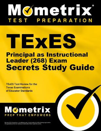 TExES Principal as Instructional Leader (268) Secrets Study Guide: TExES Test Review for the Texas Examinations of Educator Standards by Mometrix Texas Teacher Certification Test Team 9781516710454