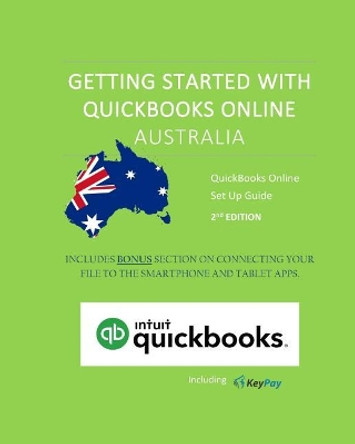 Getting started with QuickBooks Online Australia: A guide to assist businesses in setting up a QuickBooks Online file from scratch or via data import. by Priscilla Meli 9781548357337