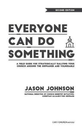 Everyone Can Do Something: A Field Guide for Strategically Rallying Your Church Around the Orphaned and Vulnerable by Jason Johnson 9781625861795