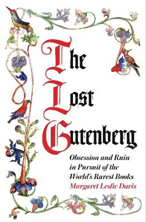 The Lost Gutenberg: The Astounding Story of One Book's Five-Hundred-Year Odyssey by Margaret Leslie Davis