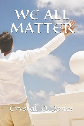 We All Matter by Crystal O Jones 9781708530372