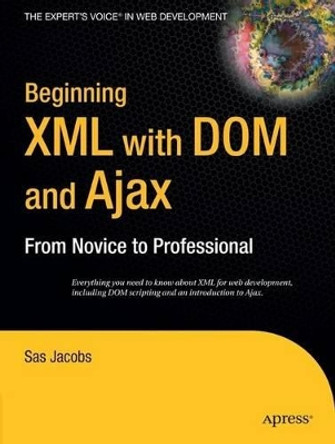 Beginning XML with DOM and Ajax: From Novice to Professional by Sas Jacobs 9781590596760