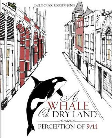 A Whale on Dry Land by Callie Carol Rodgers Jones 9781619969377