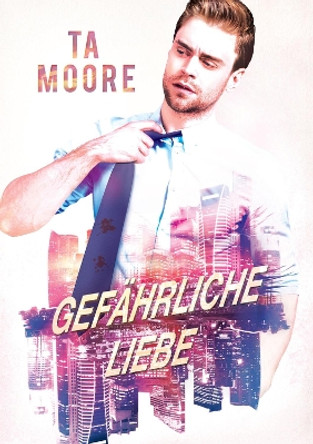 Gefahrliche Liebe by TA Moore 9781644056820