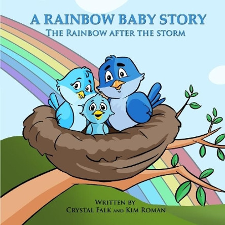 A Rainbow Baby Story: The Rainbow After the Storm by Kim S Roman 9781511695497