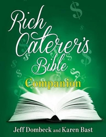 The Rich Caterer's Bible Companion by Karen Bast 9781490953540