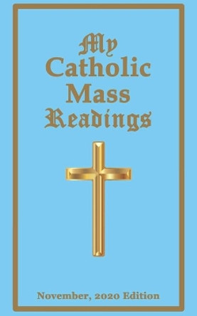 My Catholic Mass Readings: November, 2020 Edition by Holy Cross Publishing 9798564563529