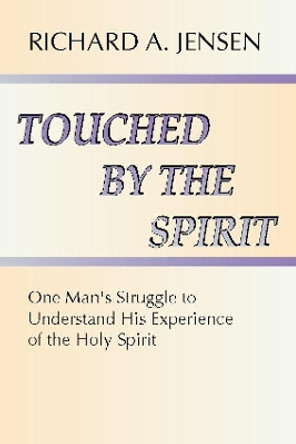 Touched by the Spirit by Richard A Jensen 9781579104740