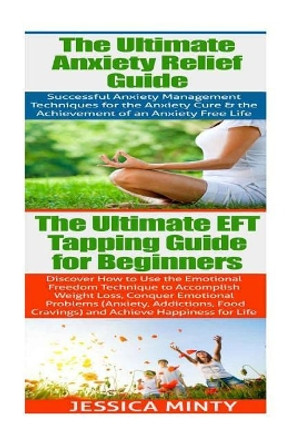 Anxiety Relief: EFT Tapping: Anxiety Management & Stress Solutions for Overcoming Anxiety, Worry, Cravings, Temptation & Bad Habits by Jessica Minty 9781514230497