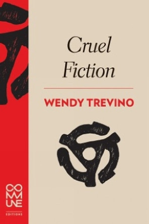 Cruel Fiction by Wendy Trevino 9781934639252