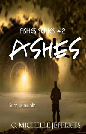 Ashes by C Michelle Jefferies 9781987760361