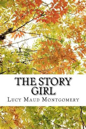 The Story Girl by Lucy Maud Montgomery 9781983626524