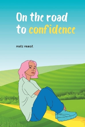 On the road to confidence by Marc Panor 9798551097761