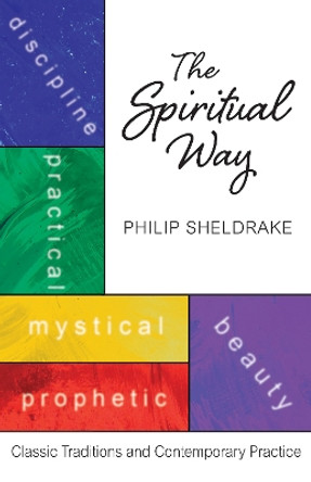 The Spiritual Way: Classical Traditions and Contemporary Practice by Philip Sheldrake 9780814644584