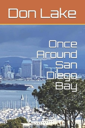 Once Around San Diego Bay by Don W Lake 9798605365167