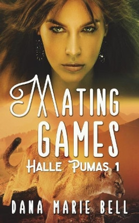 Mating Games by Dana Marie Bell 9781721671755