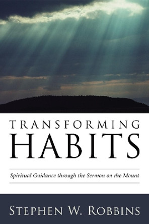 Transforming Habits by Stephen W Robbins 9781498252614