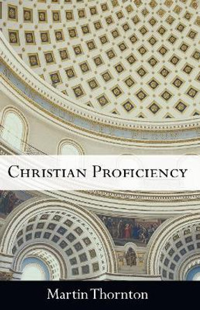 Christian Proficiency by Martin Thornton 9781608996636