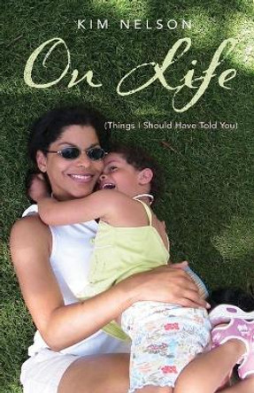 On Life (Things I Should Have Told You) by Kim Nelson 9781647187590