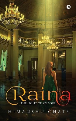 Raina: The Light of My Soul by Himanshu Chate 9781947027275