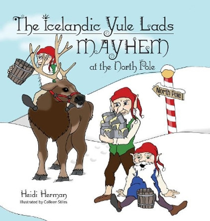 The Icelandic Yule Lads Mayhem at the North Pole by Heidi Herman 9781947233782 The Icelandic Yule Lads Mayhem at the North Pole by Heidi Herman 9781947233782