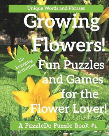 Growing Flowers: Puzzle and Games for Flower Lovers by Puzzledo 9781947408906